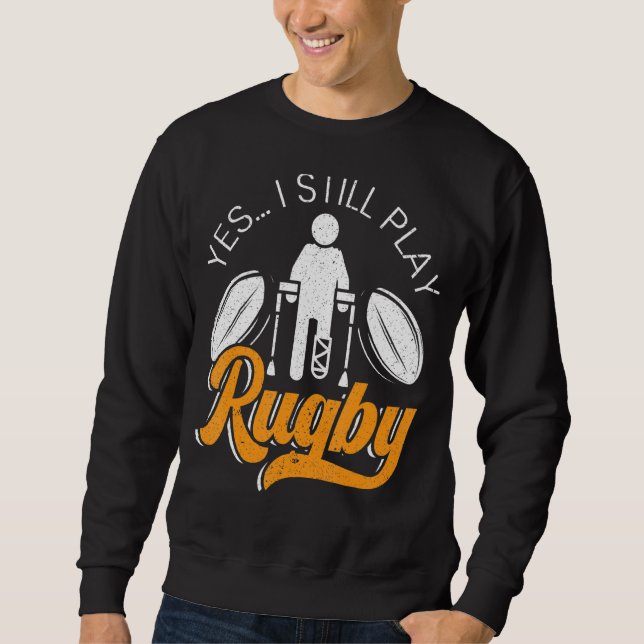 Sweatshirt Oui Je Joue Toujours Au Rugby Joueur De Rugby (Devant)