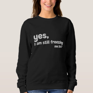 Sweatshirt Oui, je me gèle toujours 247 pour les gens qui tou