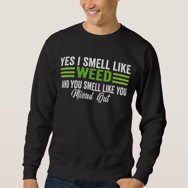 Sweatshirt Oui Je Sens Comme De La Mauvaise Herbe Vous Sentez (Devant)