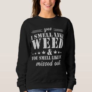 Sweatshirt Oui Je Sens Comme De La Mauvaise Herbe Vous Sentez