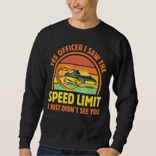 Sweatshirt Oui Officier J'ai vu la limite de vitesse Je n'ai