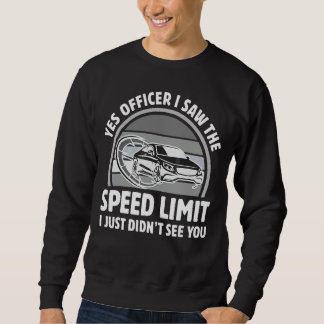 Sweatshirt Oui Officier J'ai vu la limite de vitesse Je n'ai 