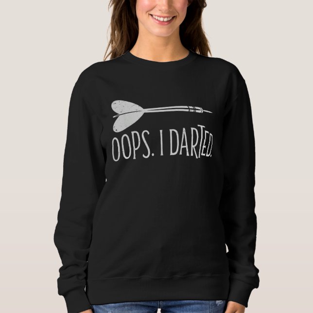 Sweatshirt Oups j'ai lancé des fléchettes sur le jeu de fléch (Devant)