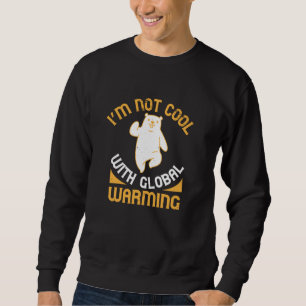 Sweatshirt Ours - Je ne suis pas Cool avec Réchauffement clim