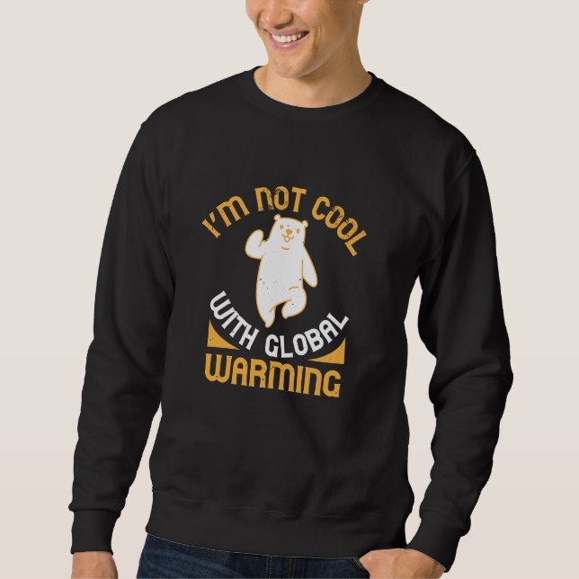 Sweatshirt Ours - Je ne suis pas Cool avec Réchauffement clim (Devant)