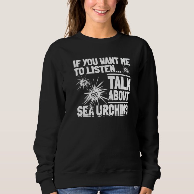 Sweatshirt Oursin  Si Vous Voulez Que Je Vous Écoute Parlez D (Devant)