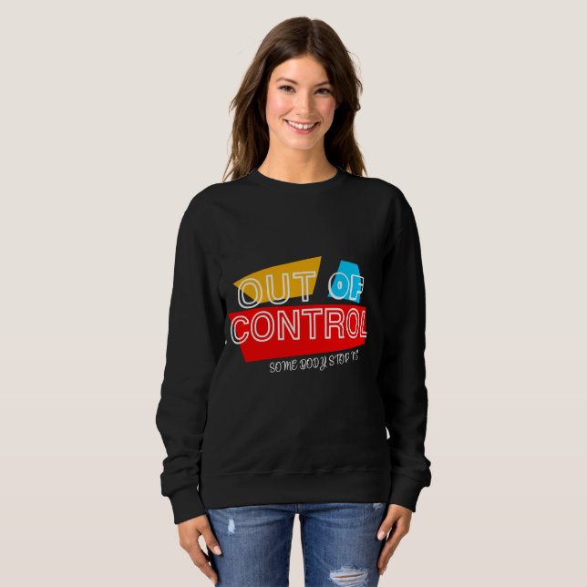 Sweatshirt Out of Control – Bold Typography Statement Design (Devant entier)