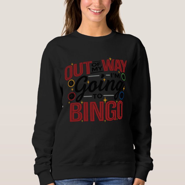 Sweatshirt Out Of My Way I'm Going To Bingo Lottery Bingo Pla (Devant)