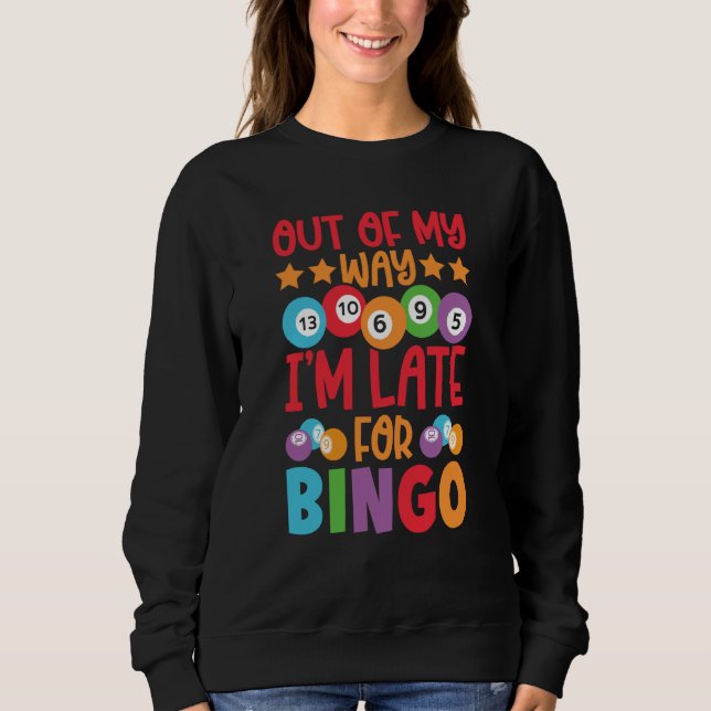 Sweatshirt Out Of My Way I'm Late For Bingo Player Bingo Call (Devant)