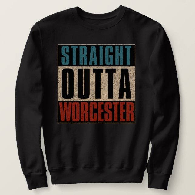 Sweatshirt Outta Worcester Massachusetts MA (Design devant)