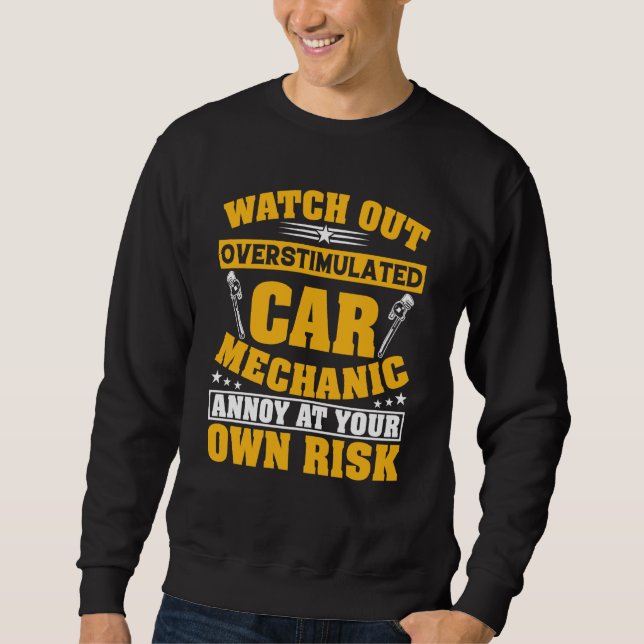 Sweatshirt Overstimulated Car Mechanic Auto Automobile Garage (Devant)