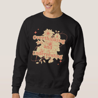 Sweatshirt Overthinking and underresting