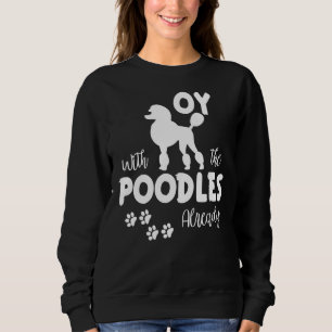 Sweatshirt Oy With Poodles Sarcastic Show Citation Pour Chien