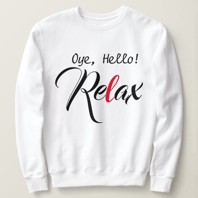 Sweatshirt Oye Hello ! Détendez-vous Funny Desi T-shirt-Desig (Design devant)