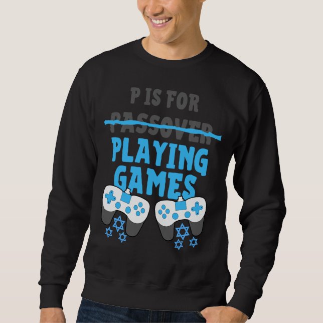 Sweatshirt P Est Pour Jouer Jeux Vidéo Pessah Pesach Funny (Devant)