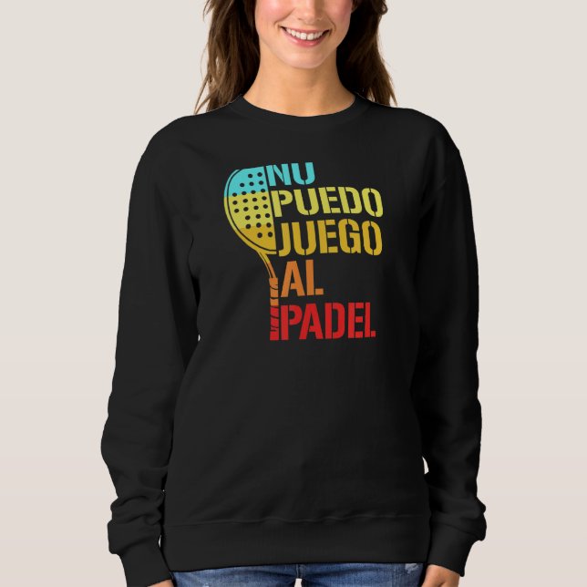 Sweatshirt Padel Paddle Tennis Aucune Idée Comment Jouer Pade (Devant)