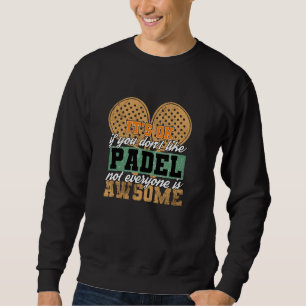Sweatshirt Padel Paddle Tennis Paddel Racquet Ne pas aimer Pa