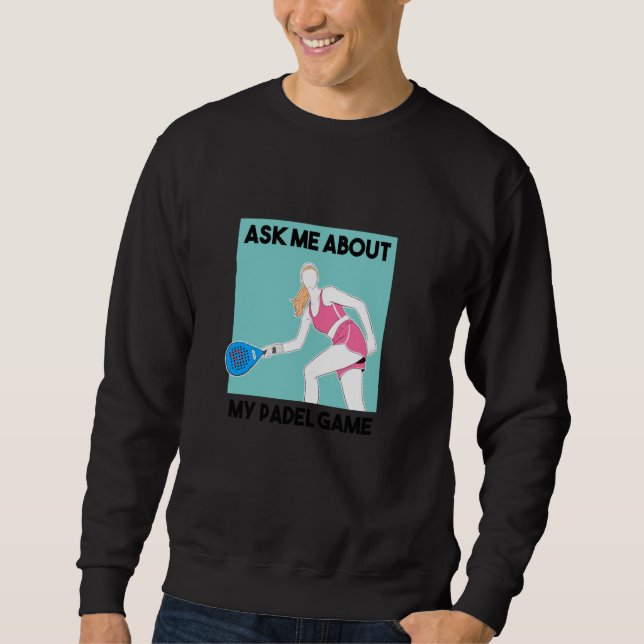 Sweatshirt Padel Racquet Paddle Racket Padel Me Demander Mon (Devant)