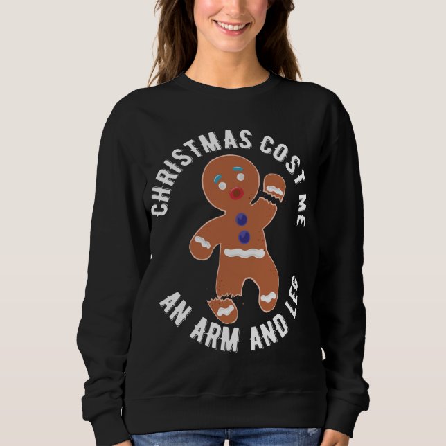 Sweatshirt Pain d'épices Noël m'a coûté un bras et une jambe (Devant)