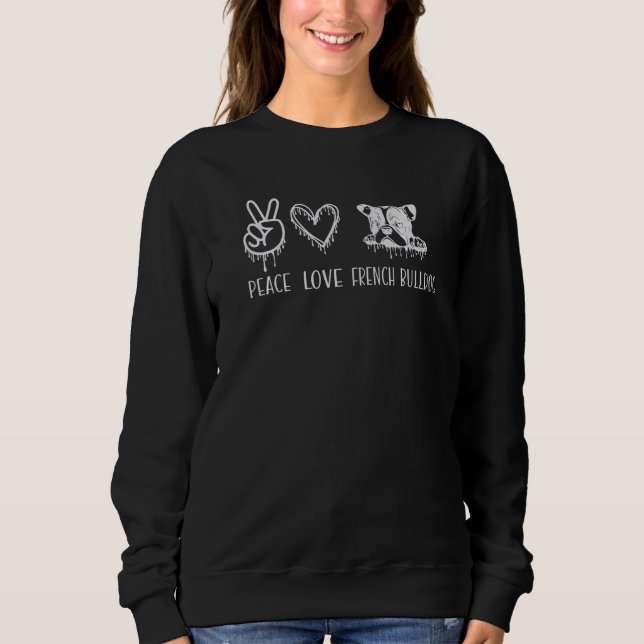 Sweatshirt Paix Amour Bouledogue Français Frenchie   (Devant)