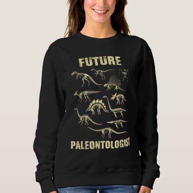 Sweatshirt Paléontologue de l'avenir des fossiles de Dinosaur (Devant)