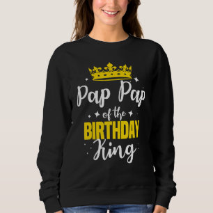 Sweatshirt Pap Pap De L'Anniversaire King Party Anniversaire