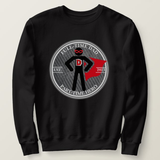 Sweatshirt Papa à temps plein, héros à temps partiel Cape et  (Design devant)