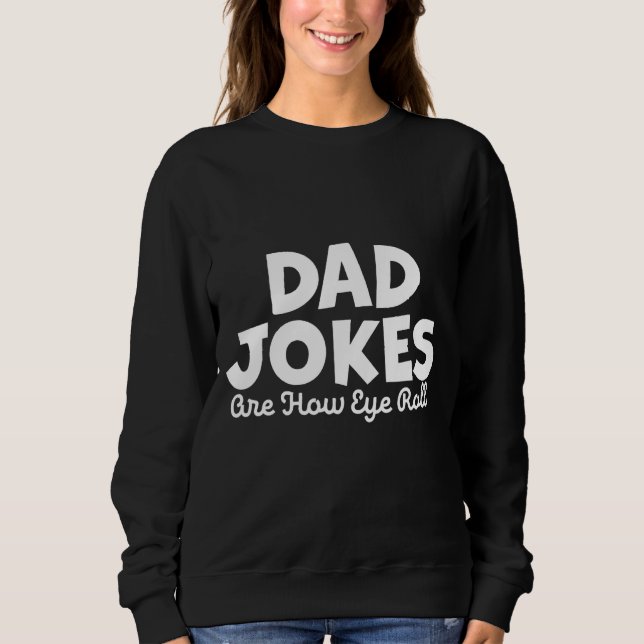 Sweatshirt Papa Blagues Are How I Roll - Sarcastic Joke Pun F (Devant)