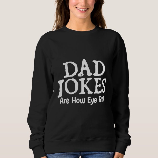 Sweatshirt Papa Blagues Are How I Roll - Sarcastic Joke Pun F (Devant)