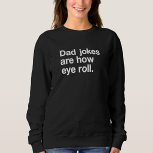 Sweatshirt Papa Blagues sont comment les yeux roulent Père Re