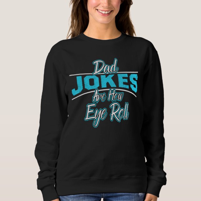 Sweatshirt Papa Blagues Sont Comment Les Yeux Roulez Papa Pun (Devant)
