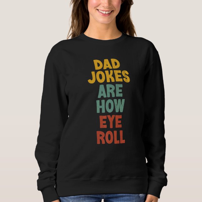 Sweatshirt Papa Blagues Sont Comment Les Yeux Roulez Papa Tee (Devant)