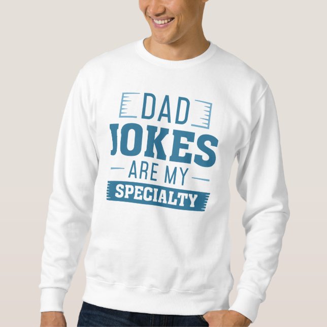 Sweatshirt Papa Blagues Sont Ma Spécialité (Devant)