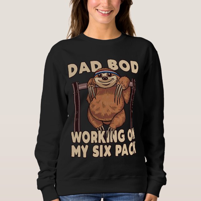Sweatshirt Papa Bod Travaille Sur Mon Six Pack Sloth (Devant)