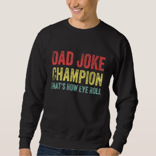 Sweatshirt Papa Champion de la plaisanterie Comment les yeux