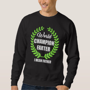 Sweatshirt Papa Champion du Monde Farter Master Blaster