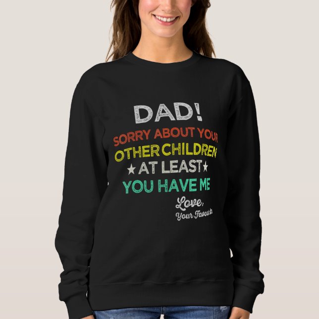 Sweatshirt Papa Désolé Pour Vos Autres Enfants Au Moins Vous  (Devant)
