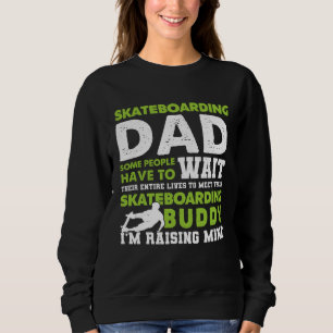 Sweatshirt Papa en skateboard Certaines personnes doivent att