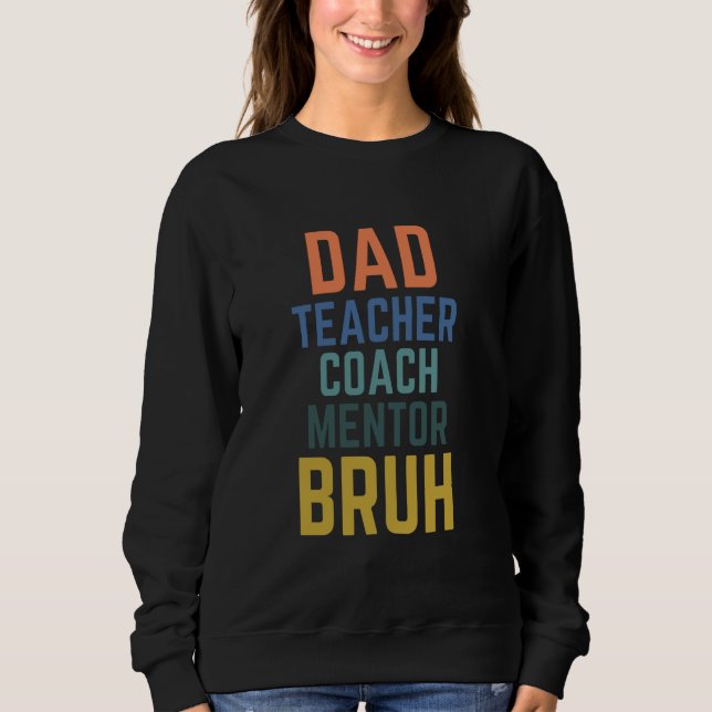 Sweatshirt Papa Enseignant Coach Mentor Bruh Funny (Devant)
