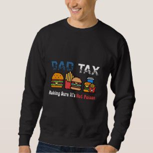 Sweatshirt Papa Impôt S'assurer que ce n'est pas du poison. D
