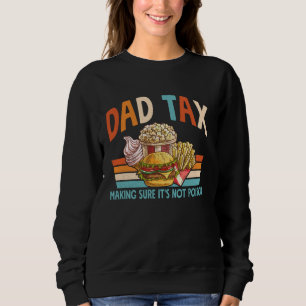 Sweatshirt Papa Impôt S'assurer que ce n'est pas Poison Fête