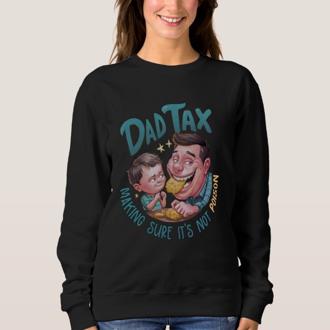 Sweatshirt Papa Impôt S'assurer que ce n'est pas Poison Fête  (Devant)