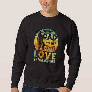 Sweatshirt Papa Mon Premier Amour Ma Forever Hero Fête des pè