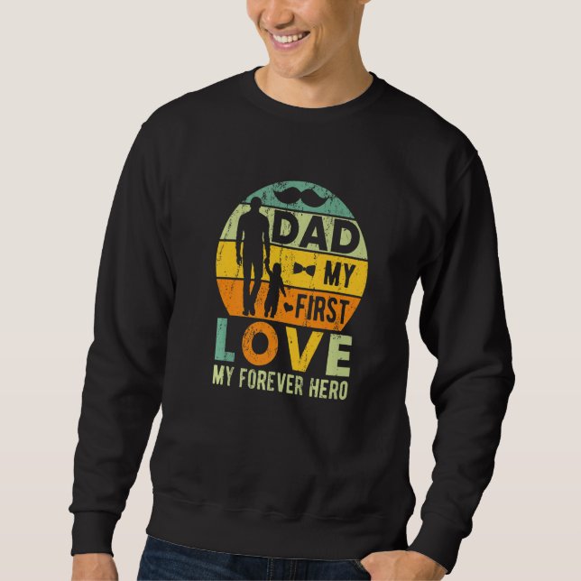 Sweatshirt Papa Mon Premier Amour Ma Forever Hero Fête des pè (Devant)