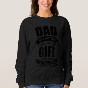 Sweatshirt Papa Nous Avons Essayé De Trouver La Da Du Meilleu