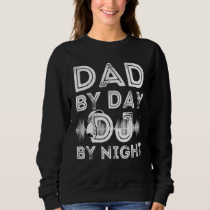 Sweatshirt Papa Par Jour Dj Par Nuit Mens Disque Jockey Dj Pl