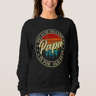 Sweatshirt Papa Parce Que Grand-Père Est Pour Les Vieux Fêtes