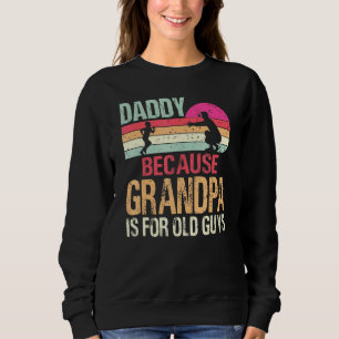 Sweatshirt Papa Parce Que Grand-Père Est Pour Les Vieux Garço
