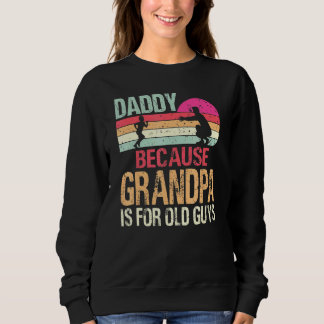 Sweatshirt Papa Parce Que Grand-Père Est Pour Les Vieux Garço