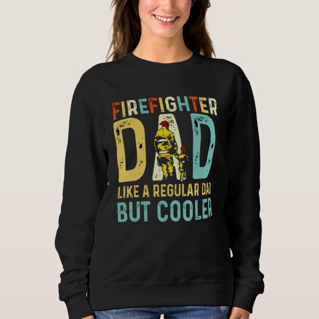 Sweatshirt Papa Pompier Comme Un Père Régulier Mais Seulement (Devant)